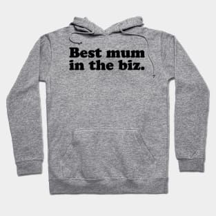 Best mum in the biz. [Black Ink] Hoodie